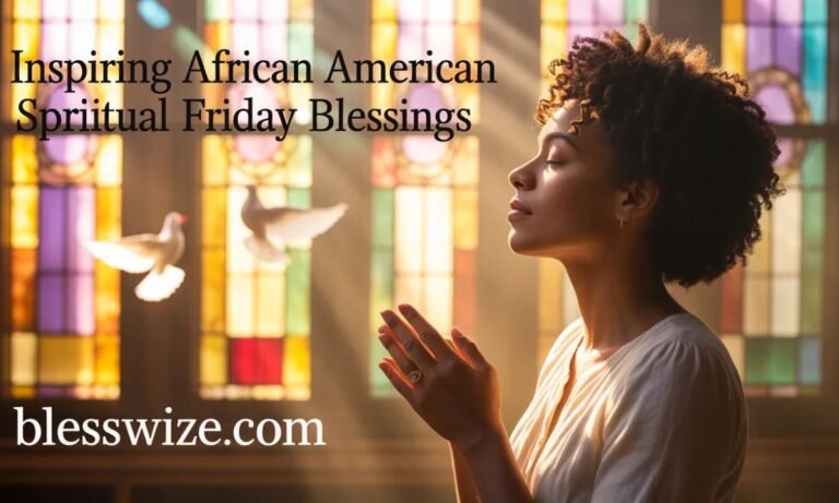 119+ Inspiring African American Spiritual Friday Blessings