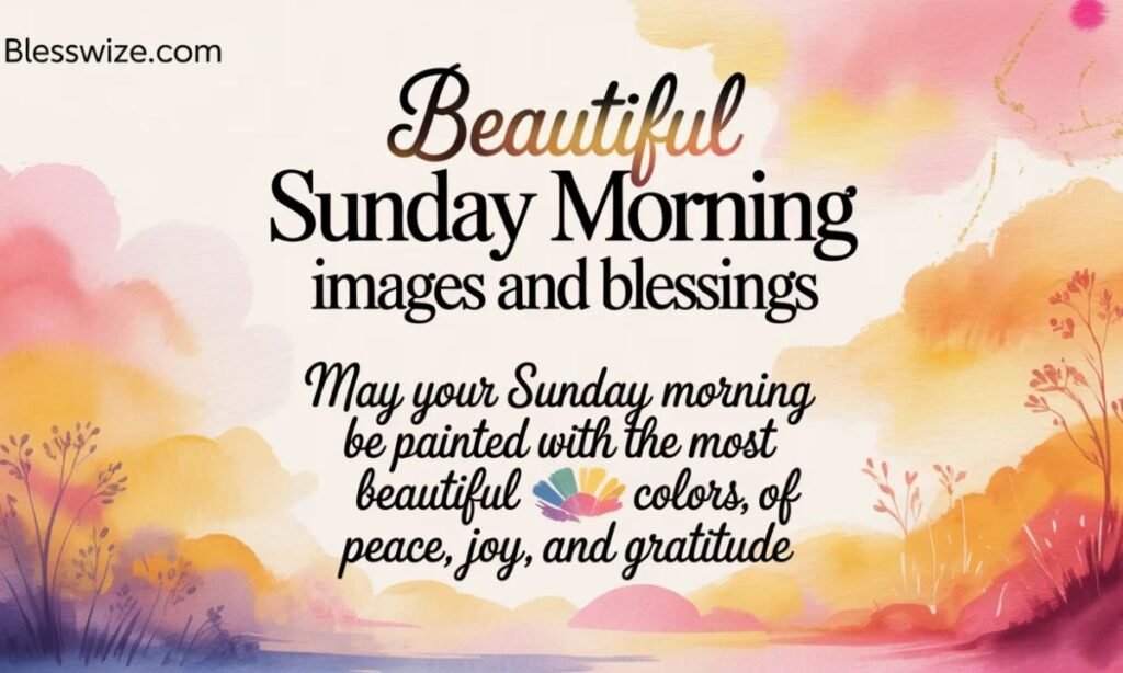 Beautiful Sunday Morning Images and Blessings