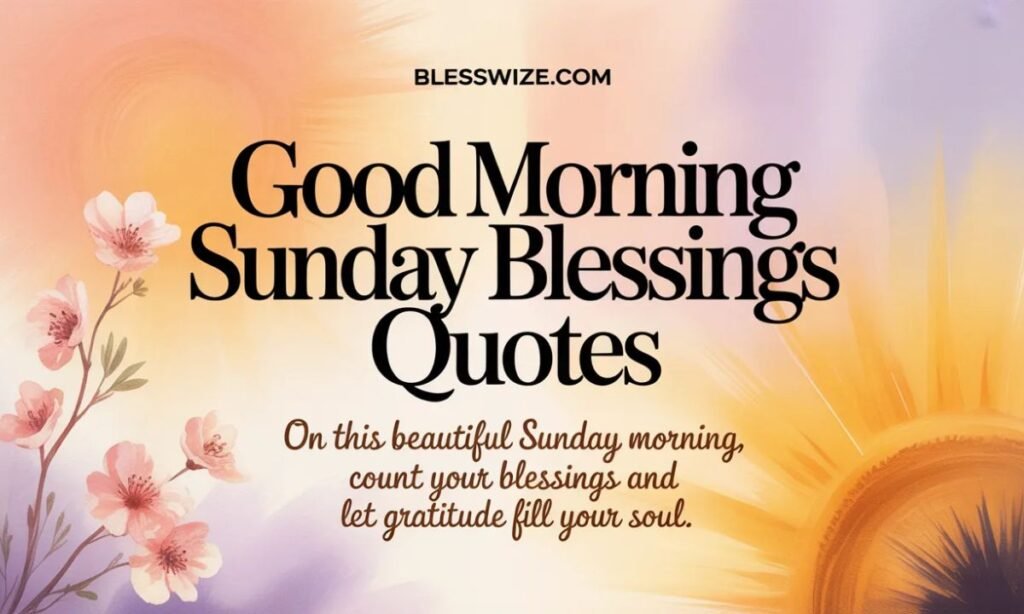 Good Morning Sunday Blessings Quotes