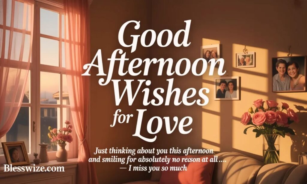 Good Afternoon Wishes for Love