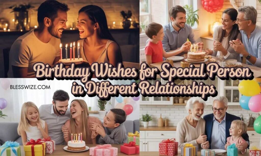 Birthday Wishes for Special Person in Different Relationships

