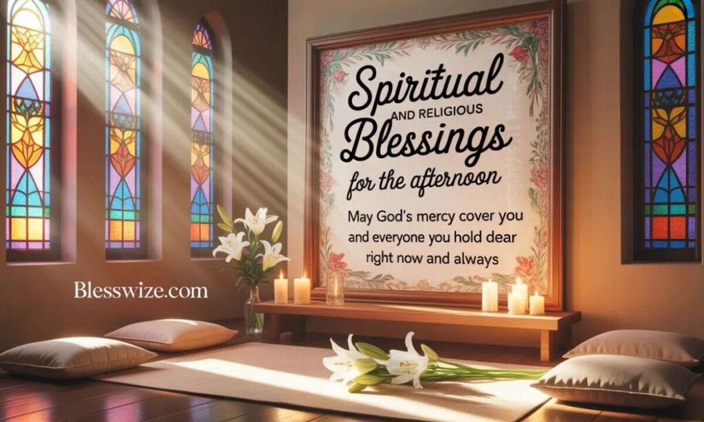 Spiritual and Religious Blessings for the Afternoon

