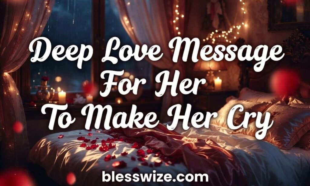 Deep Love Message For Her To Make Her Cry
