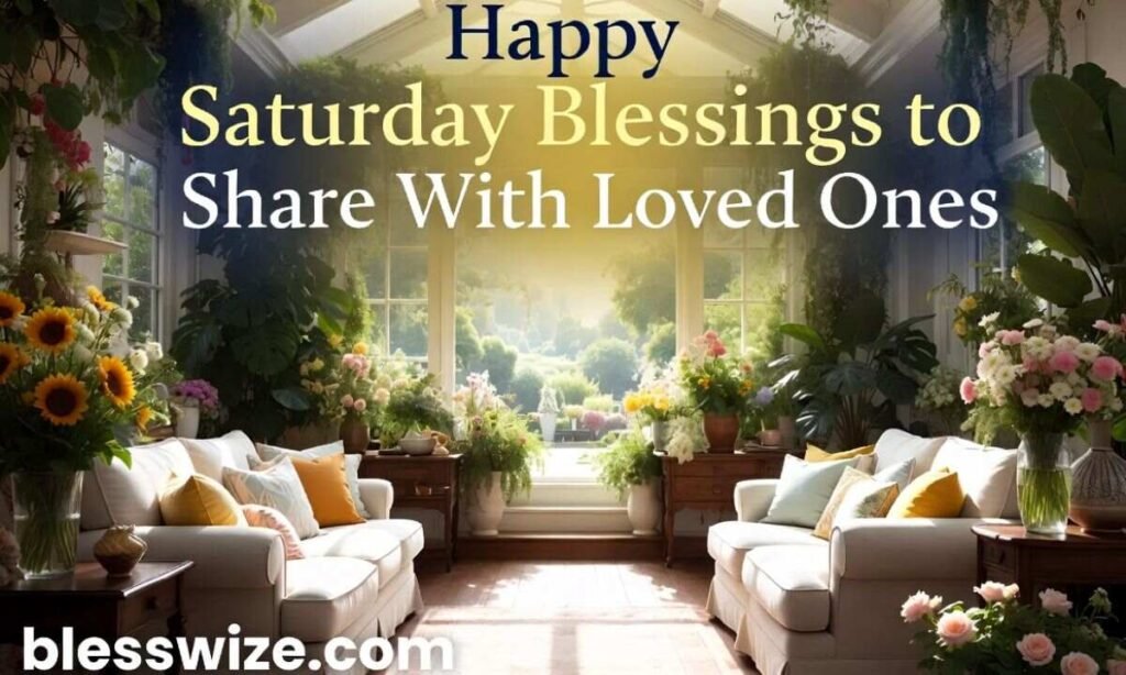Happy Saturday Blessings to Share With Loved Ones