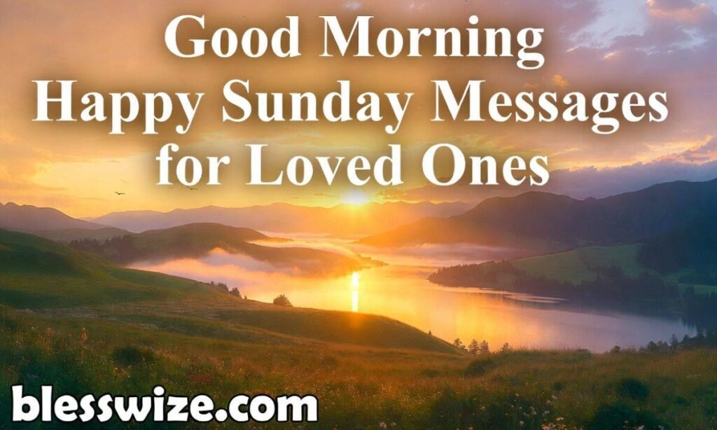 Good Morning Happy Sunday Messages for Loved Ones