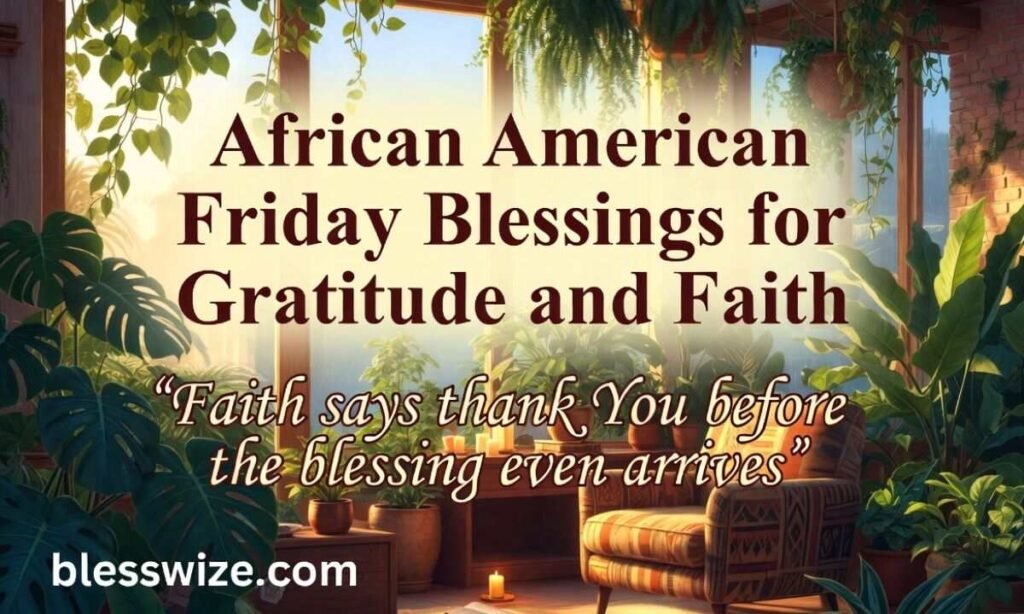 African American Friday Blessings for Gratitude and Faith