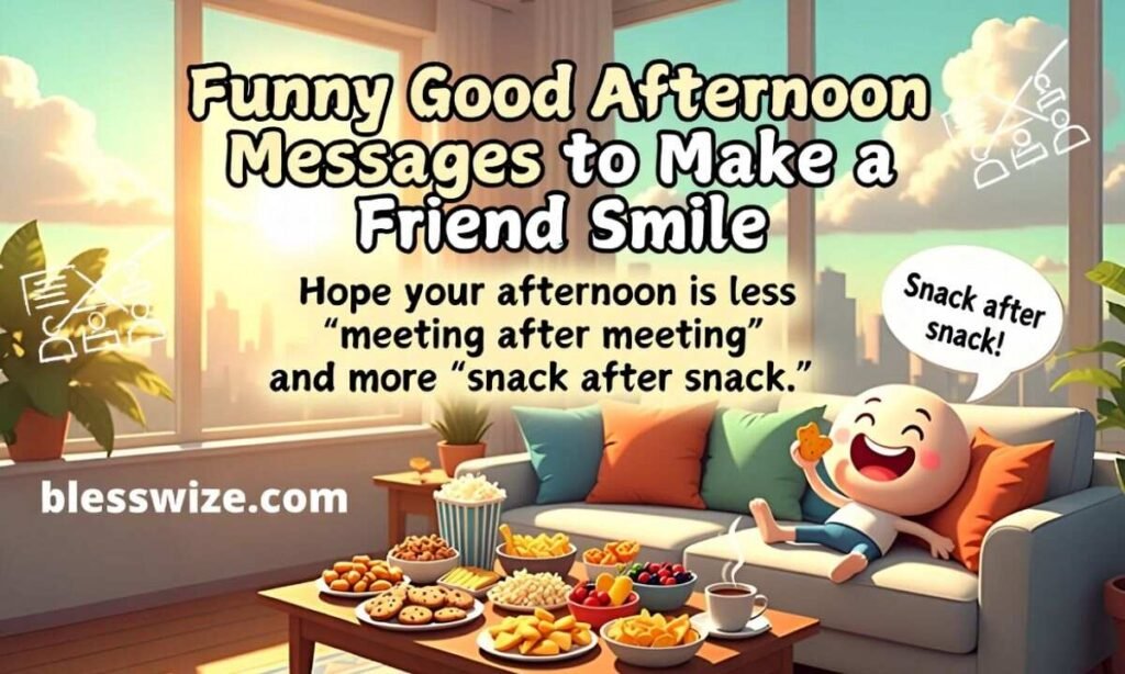 Funny Good Afternoon Messages to Make a Friend Smile