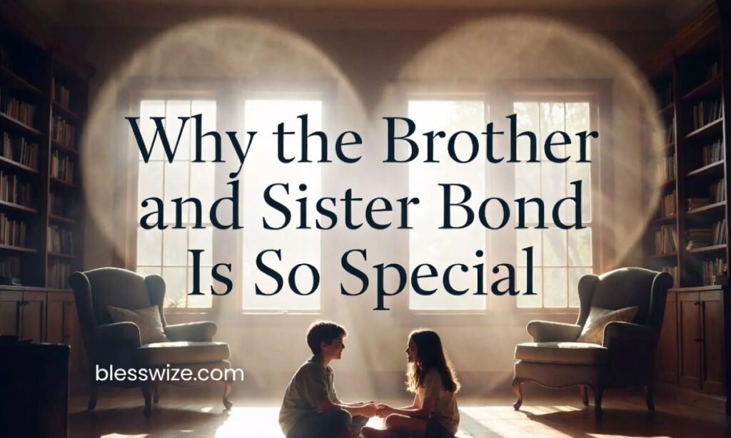 Why the Brother and Sister Bond Is So Special