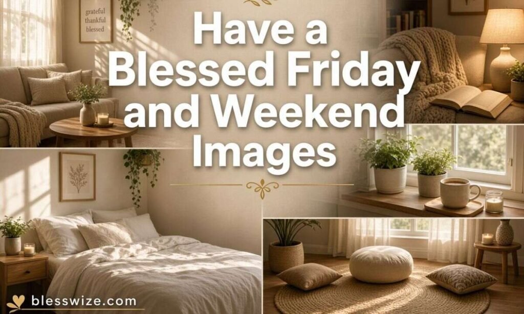 Have a Blessed Friday and Weekend Images